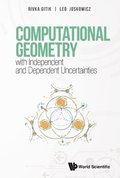 Computational Geometry With Independent And Dependent Uncertainties