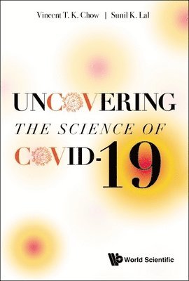 Chow Vincent T K, Vincent T K Chow, Sunil K Lal - UNCOVERING THE SCIENCE OF COVID-19, Inbunden. Tillgänglighet: Lägg i varukorg