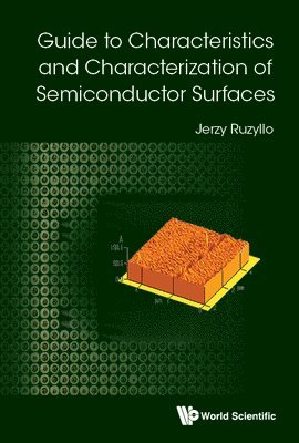 Jerzy Ruzyllo - GUIDE TO CHARACTERISTICS AND CHARACTERIZATION OF SEMICONDUCTOR SURFACES, Inbunden