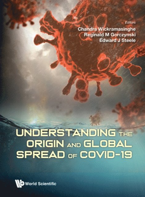 Steele Edward J Steele, Gorczynski Reginald M Gorczynski, Wickramasinghe Nalin Chandra Wickramasinghe - Understanding The Origin And Global Spread Of Covid-19, E-bok