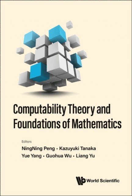 Yu Liang Yu, Wu Guohua Wu, Yang Yue Yang, Tanaka Kazuyuki Tanaka, Peng Ningning Peng - Computability Theory And Foundations Of Mathematics - Proceedings Of The 9th International Conference On Computability Theory And Foundations Of Mathematics, E-bok