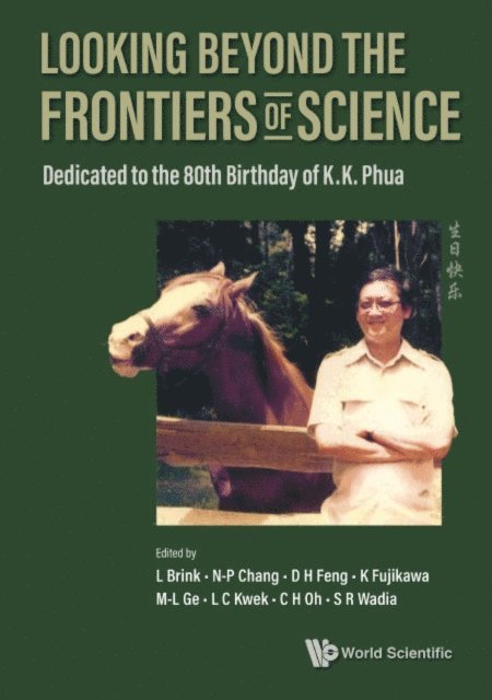Wadia Spenta R Wadia, Kwek Leong-chuan Kwek, Ge Mo-lin Ge, Feng Da-hsuan Feng, Fujikawa Kazuo Fujikawa, Chang Ngee-pong Chang, Brink Lars Brink - Looking Beyond The Frontiers Of Science: Dedicated To The 80th Birthday Of Kk Phua, E-bok