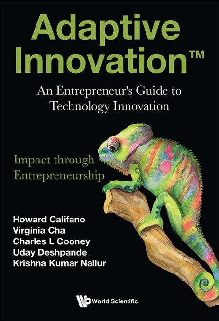 Howard Califano, Virginia Cha, Charles L Cooney, Uday Deshpande, Krishna Kumar Nallur - ADAPTIVE INNOVATION: AN ENTREPRENEUR'S GUIDE TO TECHNOLOGY INNOVATION, Häftad