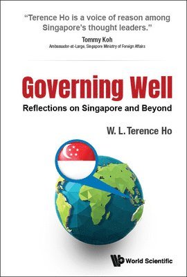 Governing Well: Reflections On Singapore And Beyond by Terence Wai Luen Ho