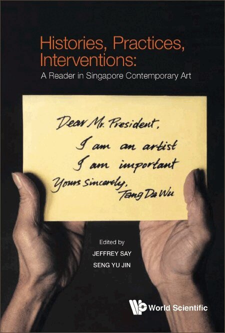 Say Jeffrey, Jeffrey Say, Yu Jin Seng - HISTORIES, PRACTICES, INTERVENTIONS: A READER IN SINGAPORE CONTEMPORARY ART, Inbunden