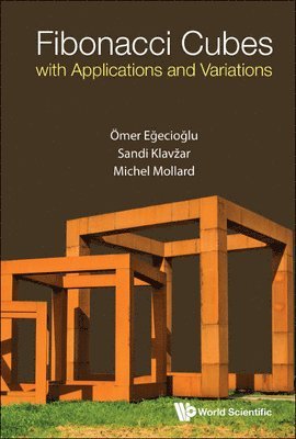 Omer Egecioglu, Sandi Klavzar, Michel Mollard - Fibonacci Cubes With Applications And Variations, Inbunden