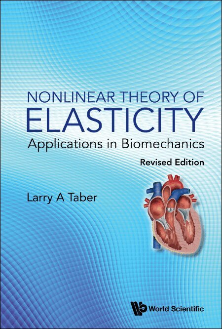 Larry A Taber - NONLINEAR THEORY OF ELASTICITY: APPLICATIONS IN BIOMECHANICS (REVISED EDITION), Inbunden. Tillgänglighet: Lägg i varukorg