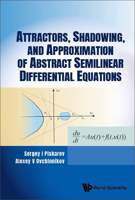Sergey I Piskarev, Alexey V Ovchinnikov - ATTRACTORS, SHADOWING, AND APPROXIMATION OF ABSTRACT SEMILINEAR DIFFERENTIAL EQUATIONS, Inbunden. Tillgänglighet: Lägg i varukorg