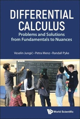 Veselin Jungić, Petra Menz, Randall Pyke - DIFFERENTIAL CALCULUS: PROBLEMS AND SOLUTIONS FROM FUNDAMENTALS TO NUANCES, Häftad. Tillgänglighet: Lägg i varukorg