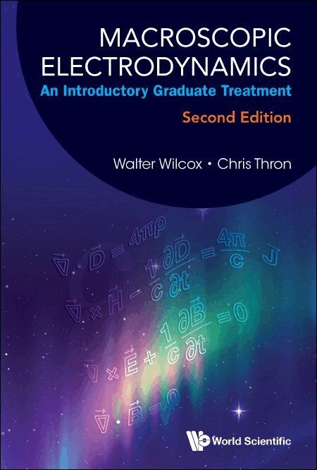 Walter Wilcox, Chris Thron - MACROSCOPIC ELECTRODYNAMICS: AN INTRODUCTORY GRADUATE TREATMENT (SECOND EDITION), Häftad