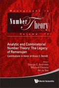 Analytic And Combinatorial Number Theory: The Legacy Of Ramanujan - Contributions In Honor Of Bruce C. Berndt