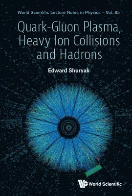 Edward V Shuryak - Quark-gluon Plasma, Heavy Ion Collisions And Hadrons, Inbunden