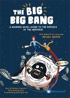 Herji, Jérémie Francfort - Big Big Bang, The: A Graphic Novel Guide To The Physics Of The Universe (With Nobel Prize Laureate Michel Mayor), Häftad