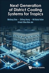Next Generation Of District Cooling Systems For Tropics