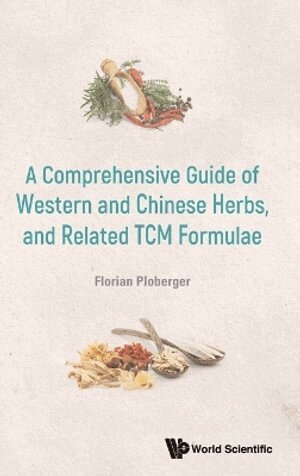 Florian Ploberger - COMPREHENSIVE GUIDE OF WESTERN AND CHINESE HERBS, AND RELATED TCM FORMULAE, A, Inbunden. Tillgänglighet: Lägg i varukorg