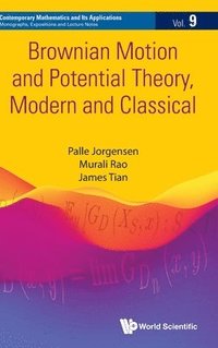 Brownian Motion And Potential Theory, Modern And Classical