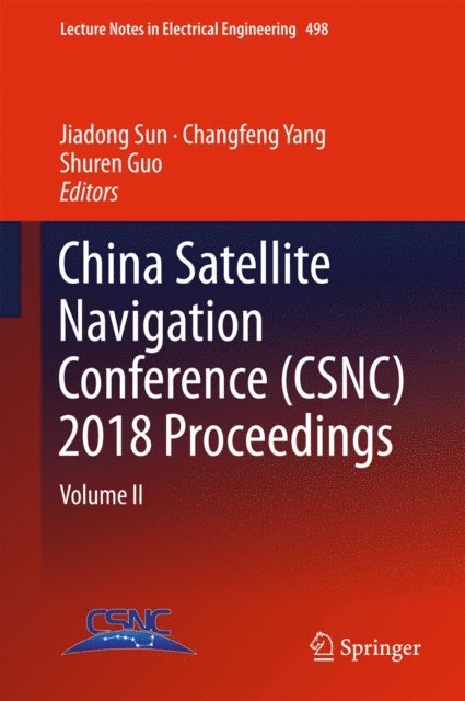 Shuren Guo, Changfeng Yang, Jiadong Sun - China Satellite Navigation Conference (CSNC) 2018 Proceedings, E-bok