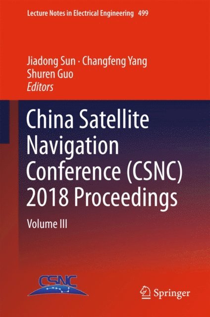 Shuren Guo, Changfeng Yang, Jiadong Sun - China Satellite Navigation Conference (CSNC) 2018 Proceedings, E-bok