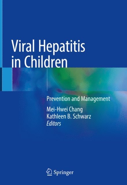 Kathleen B. Schwarz, Mei-Hwei Chang - Viral Hepatitis in Children, E-bok
