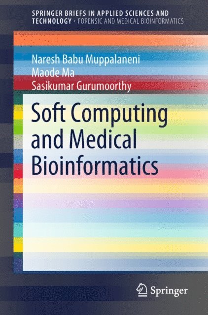 Sasikumar Gurumoorthy, Maode Ma, Naresh Babu Muppalaneni - Soft Computing and Medical Bioinformatics, E-bok
