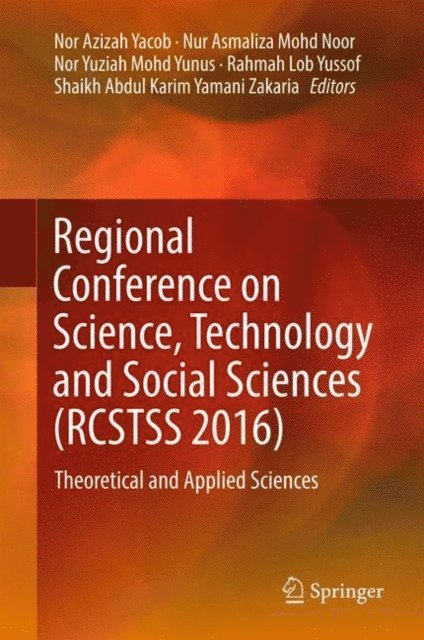 Shaikh Abdul Karim Yamani Zakaria, Rahmah Lob Yussof, Nor Yuziah Mohd Yunus, Nur Asmaliza Mohd Noor, Nor Azizah Yacob - Regional Conference on Science, Technology and Social Sciences (RCSTSS 2016), E-bok
