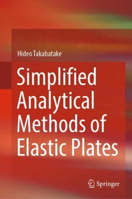 Hideo Takabatake - Simplified Analytical Methods of Elastic Plates, E-bok
