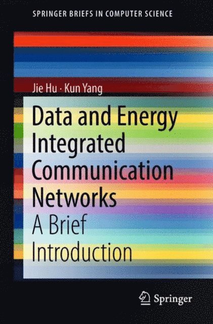 Kun Yang, Jie Hu - Data and Energy Integrated Communication Networks, E-bok