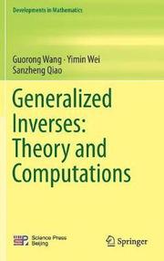 Generalized Inverses: Theory and Computations