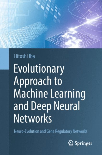 Hitoshi Iba - Evolutionary Approach to Machine Learning and Deep Neural Networks, E-bok