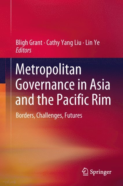 Lin Ye, Cathy Yang Liu, Bligh Grant - Metropolitan Governance in Asia and the Pacific Rim, E-bok