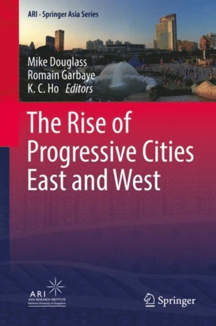 K. C. Ho, Romain Garbaye, Mike Douglass - Rise of Progressive Cities East and West, E-bok