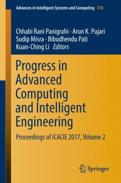 Kuan-Ching Li, Bibudhendu Pati, Sudip Misra, Arun K. Pujari, Chhabi Rani Panigrahi - Progress in Advanced Computing and Intelligent Engineering, E-bok