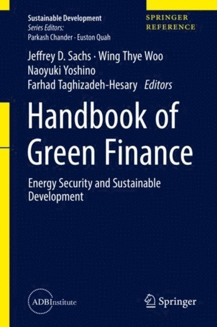 Farhad Taghizadeh-Hesary, Naoyuki Yoshino, Wing Thye Woo, Jeffrey D. Sachs - Handbook of Green Finance, E-bok