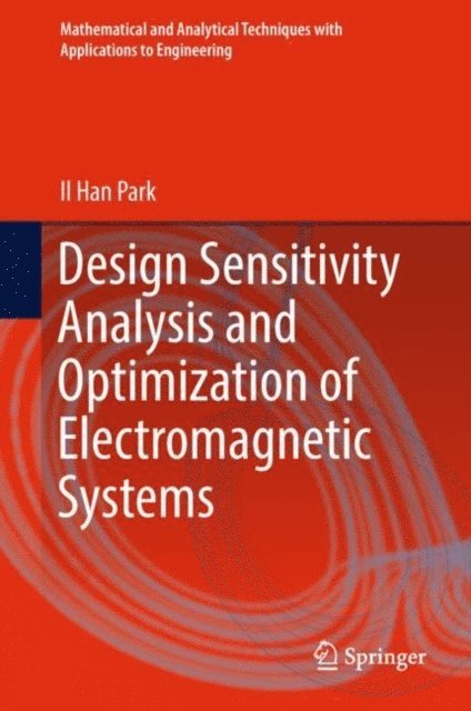 Il Han Park - Design Sensitivity Analysis and Optimization of Electromagnetic Systems, E-bok