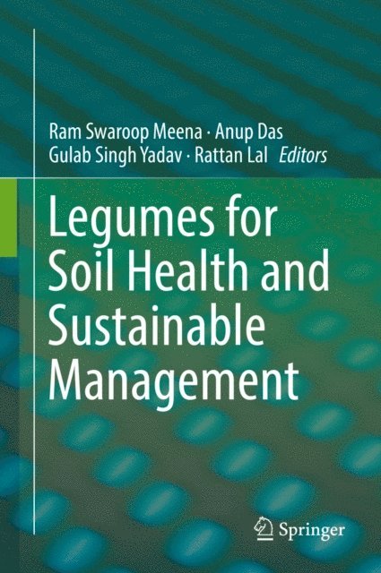 Rattan Lal, Gulab Singh Yadav, Anup Das, Ram Swaroop Meena - Legumes for Soil Health and Sustainable Management, E-bok