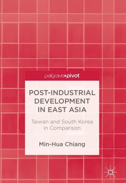 Min-Hua Chiang - Post-Industrial Development in East Asia, E-bok
