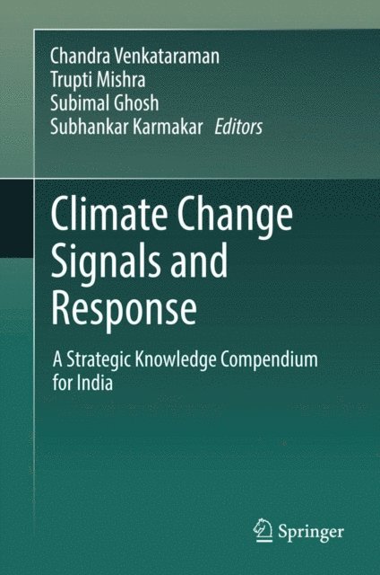 Subhankar Karmakar, Subimal Ghosh, Trupti Mishra, Chandra Venkataraman - Climate Change Signals and Response, E-bok