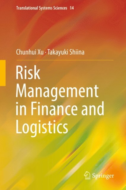 Takayuki Shiina, Chunhui Xu - Risk Management in Finance and Logistics, E-bok