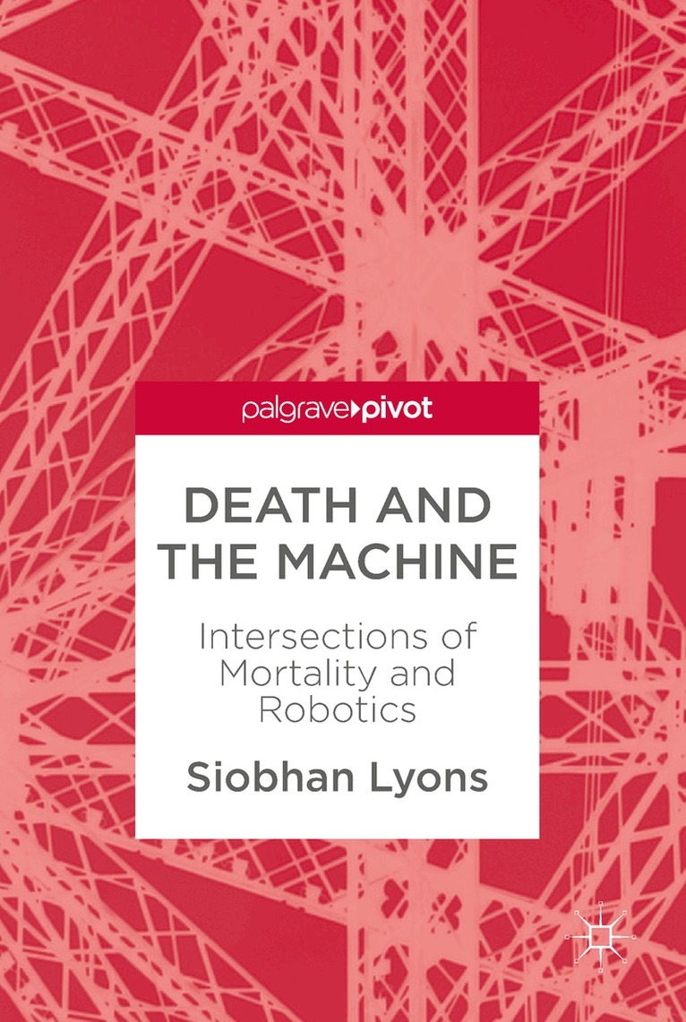 Siobhan Lyons - Death and the Machine, Inbunden. Tillgänglighet: Lägg i varukorg