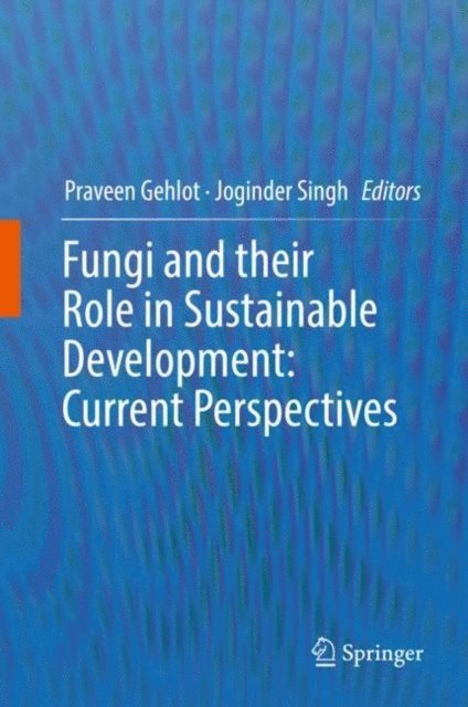 Joginder Singh, Praveen Gehlot - Fungi and their Role in Sustainable Development: Current Perspectives, E-bok