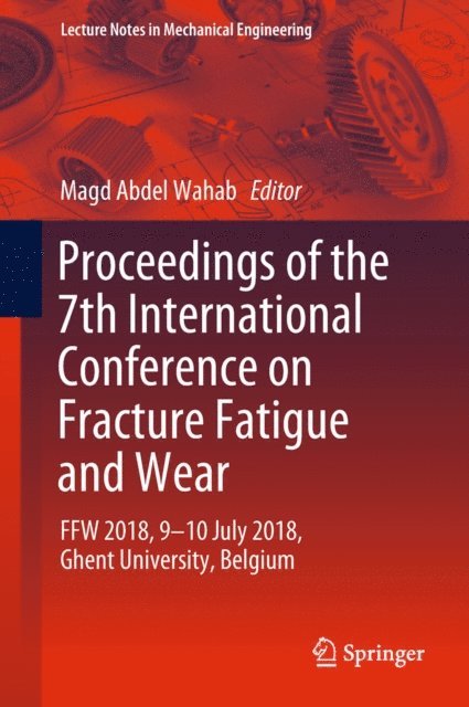 Magd Abdel Wahab - Proceedings of the 7th International Conference on Fracture Fatigue and Wear, E-bok