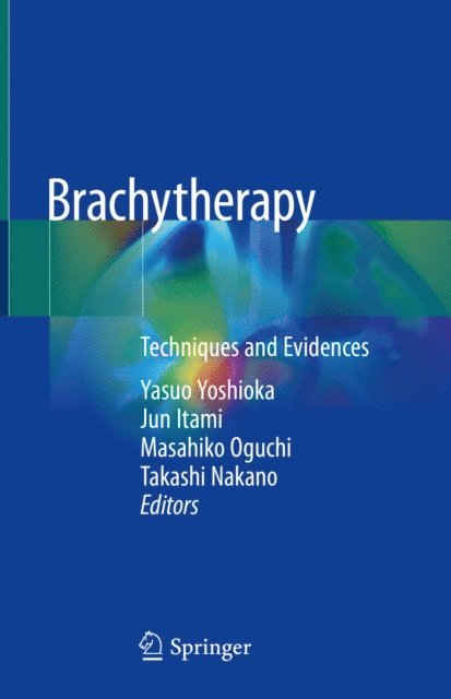 Takashi Nakano, Masahiko Oguchi, Jun Itami, Yasuo Yoshioka - Brachytherapy, E-bok