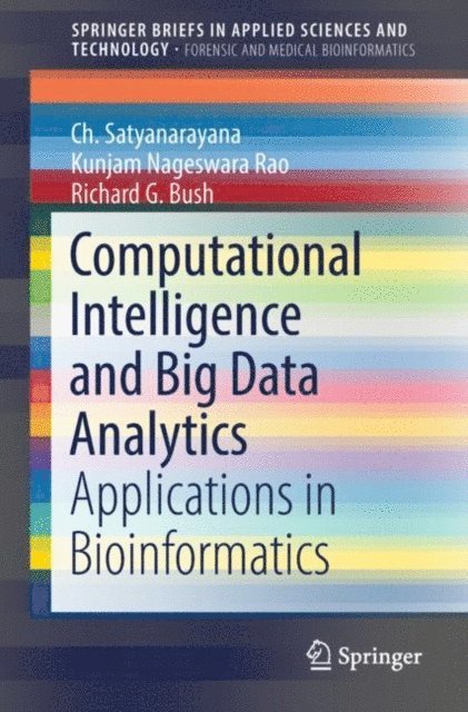 Richard G. Bush, Kunjam Nageswara Rao, Ch. Satyanarayana - Computational Intelligence and Big Data Analytics, E-bok