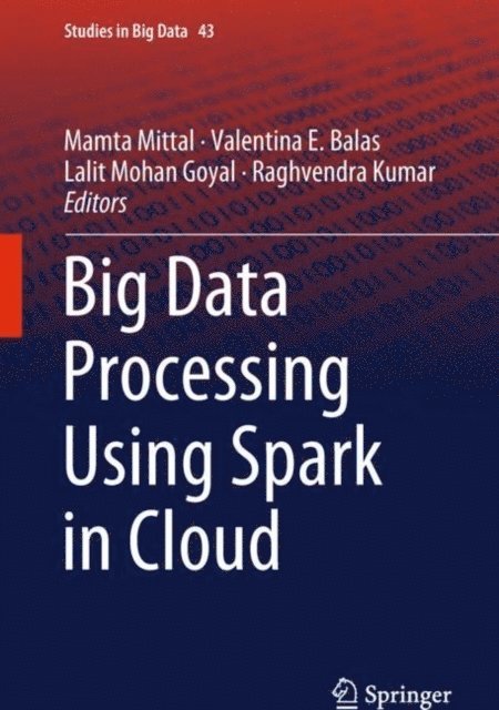 Raghvendra Kumar, Lalit Mohan Goyal, Valentina E. Balas, Mamta Mittal - Big Data Processing Using Spark in Cloud, E-bok