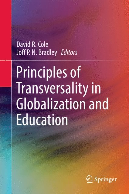 Joff P.N. Bradley, David R. Cole - Principles of Transversality in Globalization and Education, E-bok