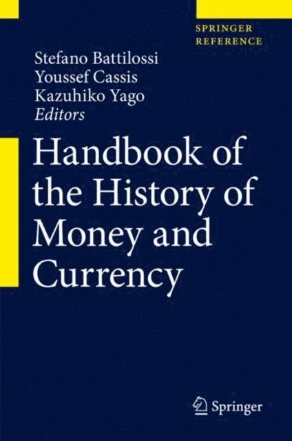 Kazuhiko Yago, Youssef Cassis, Stefano Battilossi - Handbook of the History of Money and Currency, E-bok