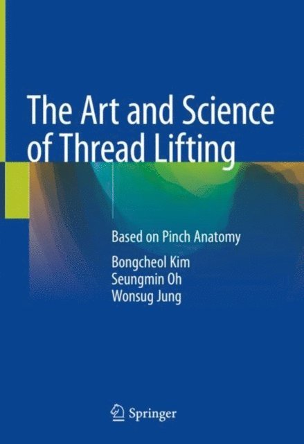 Wonsug Jung, Seungmin Oh, Bongcheol Kim - Art and Science of Thread Lifting, E-bok. Tillgänglighet: Lägg i varukorg