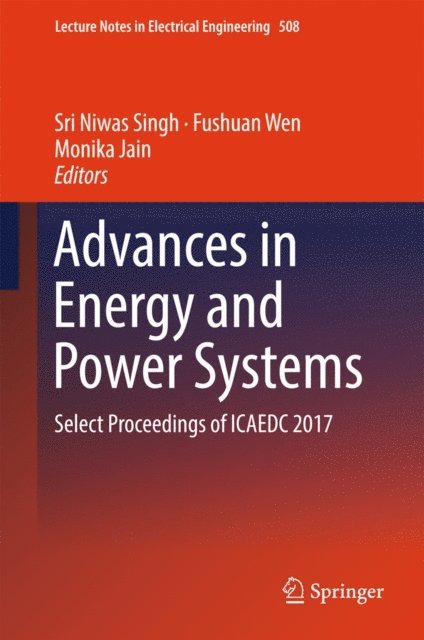 Monika Jain, Fushuan Wen, Sri Niwas Singh - Advances in Energy and Power Systems, E-bok