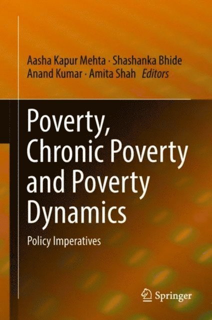 Amita Shah, Anand Kumar, Shashanka Bhide, Aasha Kapur Mehta - Poverty, Chronic Poverty and Poverty Dynamics, E-bok