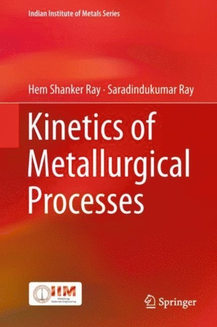 Saradindukumar Ray, Hem Shanker Ray - Kinetics of Metallurgical Processes, E-bok